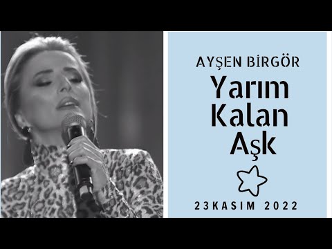Ayşen Birgör | Yarım Kalan Aşk | Yıldızlar Altında 23 Kasım 2022