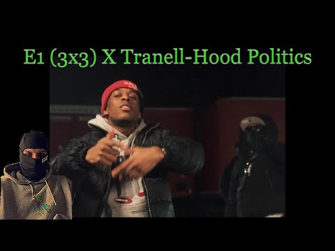 E1 (3x3) X Tranell - Hood Politics #alg REACTION