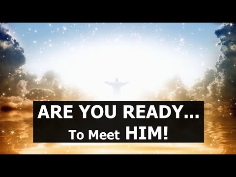 , title : 'ARE YOU READY... To Meet HIM!'