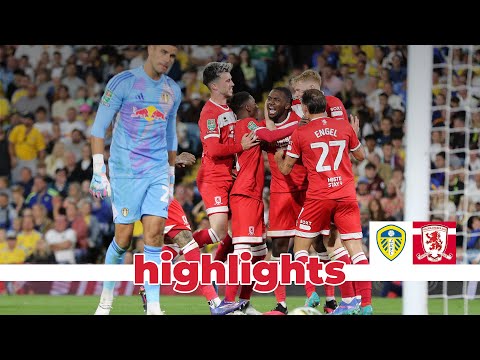 Match Highlights | Leeds 0 Boro 3 | Carabao Cup First Round