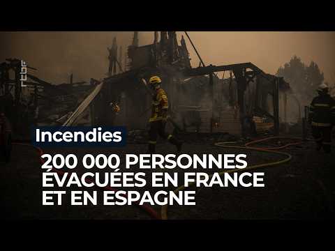 200 000 personnes évacuées à cause des incendies en France et en Espagne - RTBF Info
