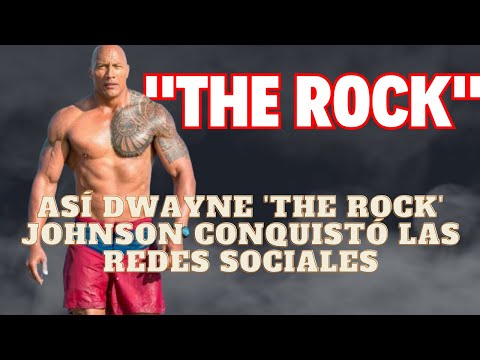 Así Dwayne 'The Rock' Johnson Conquistó las Redes Sociales