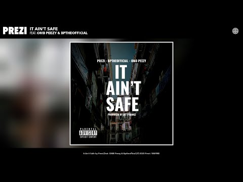 Prezi - It Ain't Safe (Audio) (feat. OMB Peezy & Bptheofficial)
