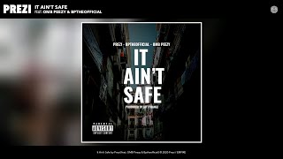 Prezi - It Ain't Safe (Audio) (feat. OMB Peezy & Bptheofficial)