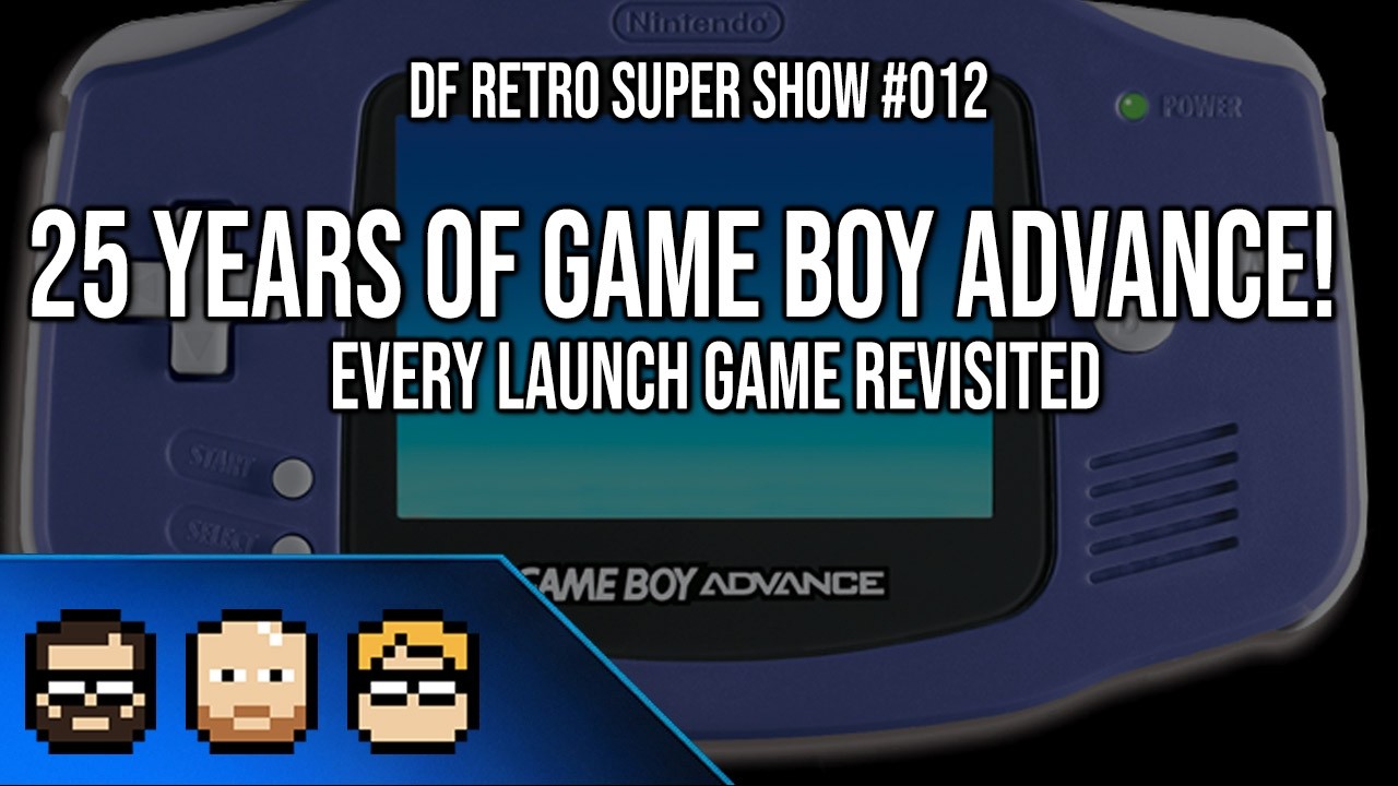 DF Retro Super Show #012 - Game Boy Advance 25th Anniversary - Every Launch Game Revisited!