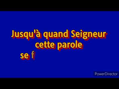 Jusqu'à quand Seigneur