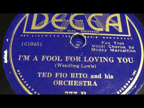 I’m A Fool For Loving You - Ted Fio Rito And His Orchestra 1936