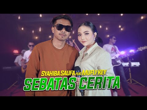 Syahiba Saufa Feat Mufly Key  - Sebatas Cerita [Official Music Video]