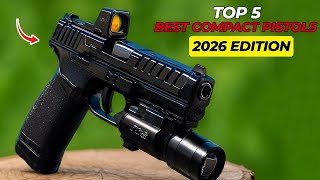 5 Compact Pistols You MUST See Before You Buy (2026 Edition!)