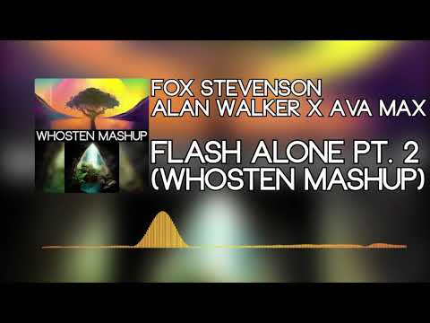Fox Stevenson x Alan Walker x Ava Max - Flash Alone Pt. II (Whosten Mashup)