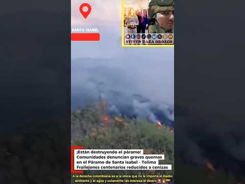 Monumental incendio en un páramo del Tolima, la derecha es la que promueve minería y fracking 🚨🔥