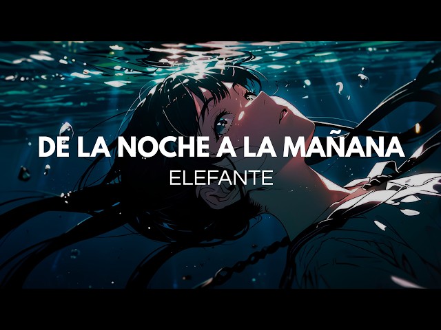 Elefante – De la Noche a la Mañana (letra)