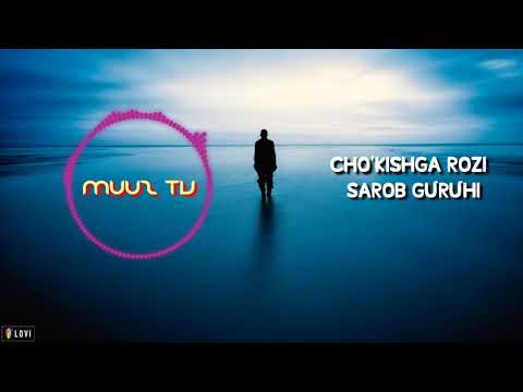 SAROB GURUHI-CHO'KISHGA ROZI (MUSIC VERSION)