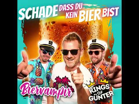Biervampir, Kings of Günter - Schade dass Du kein Bier bist