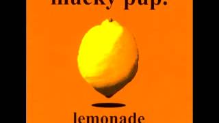 Mucky Pup - Own Up For What You Say