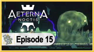 Aeterna Noctis WALKTHROUGH PLAYTHROUGH LET'S PLAY GAMEPLAY - Part 15