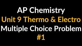AP Chemistry Unit 9 Thermo & Electro Multiple Choice Problem (Sign of ∆S Change of Entropy)