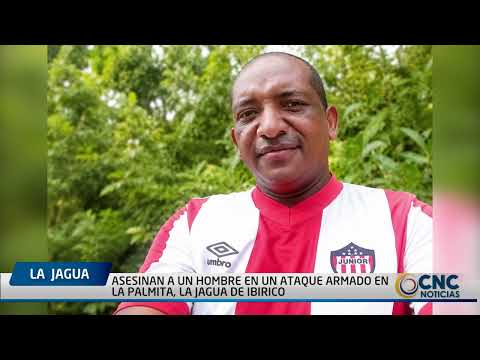 ASESINAN A UN HOMBRE EN UN ATAQUE ARMADO EN LA PALMITA, LA JAGUA DE IBIRICO