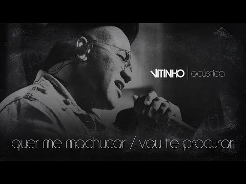 VITINHO - Quer Me Machucar / Vou Te Procurar (Acústico)