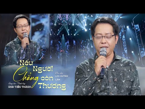 Nếu người chẳng còn thương - Tiến Thành