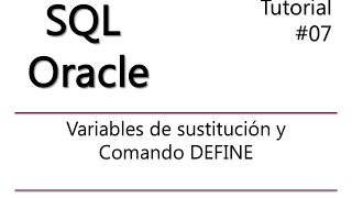 SQL ORACLE 07 variables de sustitucion y comando DEFINE