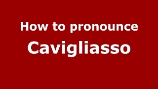 How to pronounce Cavigliasso