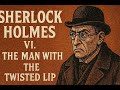 Sherlock Holmes VI: The Man with the Twisted Lip | English Listening Practice | Audiobook