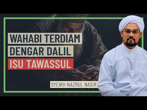 Syeikh Nazrul Nasir - Wahabi Terdiam Dengar Dalil Isu Tawassul