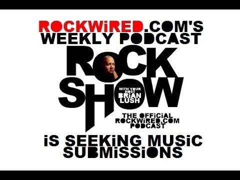 ROCKWiRED.COM'S ROCK SHOW Podcast Seeks Music Submissions From Bands and Artists