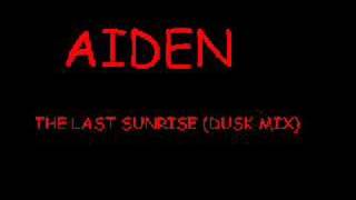 Aiden- The Last Sunrise (Dusk Mix)