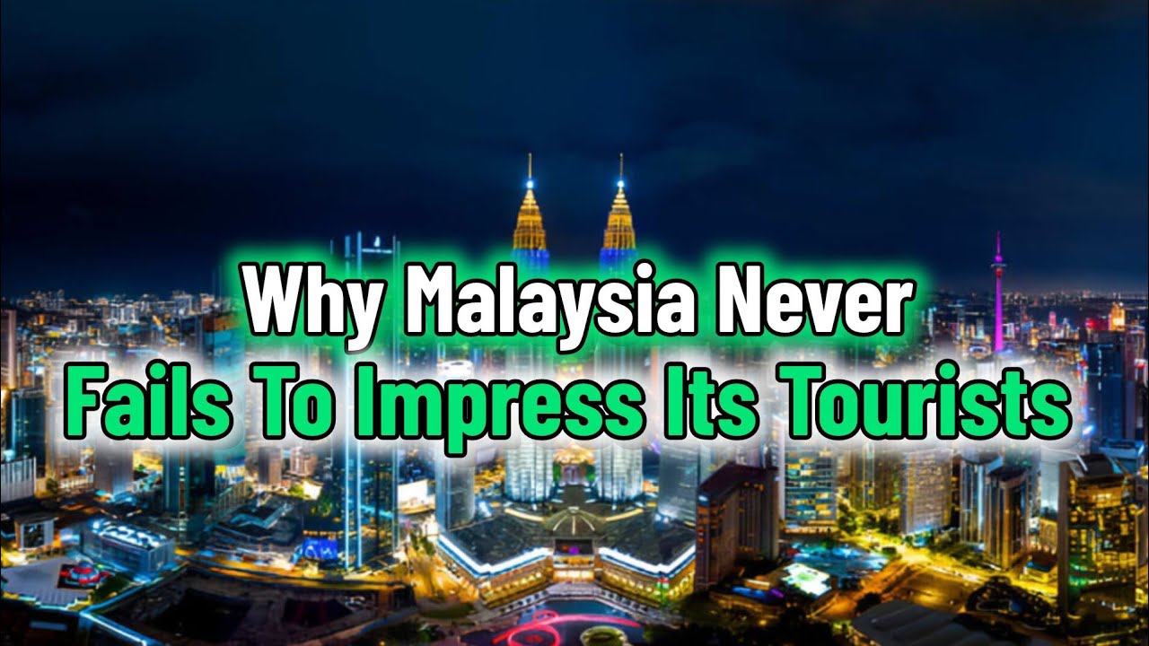Why Malaysia Never Fails To Impress its Tourists In Anything - AS Spector 