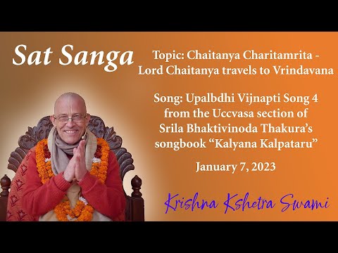 Sat Sanga -  CC - Lord Chaitanya travels to Vrindavana - HH Krishna Kshetra Swami - 07.01.2023