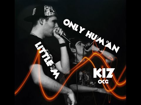 KIZ , LITTLE M - ONLY HUMAN [2015] [Prod. by tunnA Beatz]
