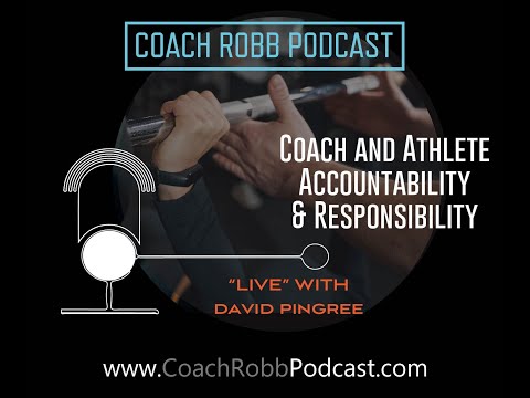 Coach Robb: Coach Robb Podcast #57 - Coach and Athlete Accountability & Responsibility