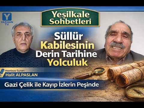Yeşilkale Sohbetleri 12. Bölüm – Süllür Kabilesi (Sulluran) | Drejan Tarihinde Kayıp İzler