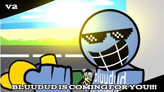 BLUUDUD IS COMING FOR YOU!!!🔥🗣 (Remake)
