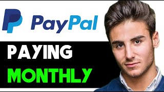 HOW TO PAY MONTHLY WITH PAYPAL 2024! (FULL GUIDE)