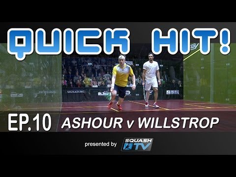 Squash : Quick Hit! Ep.10 - Ashour v Willstrop