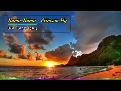 Huma-Huma - Crimson Fly [No Copyright]