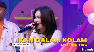 Download lagu Ikan Dalam Kolam | Ayu Ting Ting | BROWNIS (29/8/22) mp3