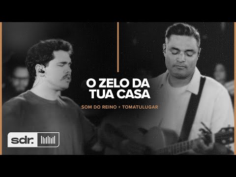 O Zelo Da Tua Casa - Som do Reino