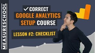 Correct Google Analytics Setup Checklist | Lesson 2