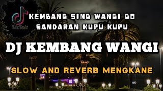 Download lagu DJ KEMBANG WANGI SLOW AND REVERB MENGKANE TIKTOK mp3 Download lagu DJ KEMBANG WANGI SLOW AND REVERB MENGKANE TIKTOK mp3