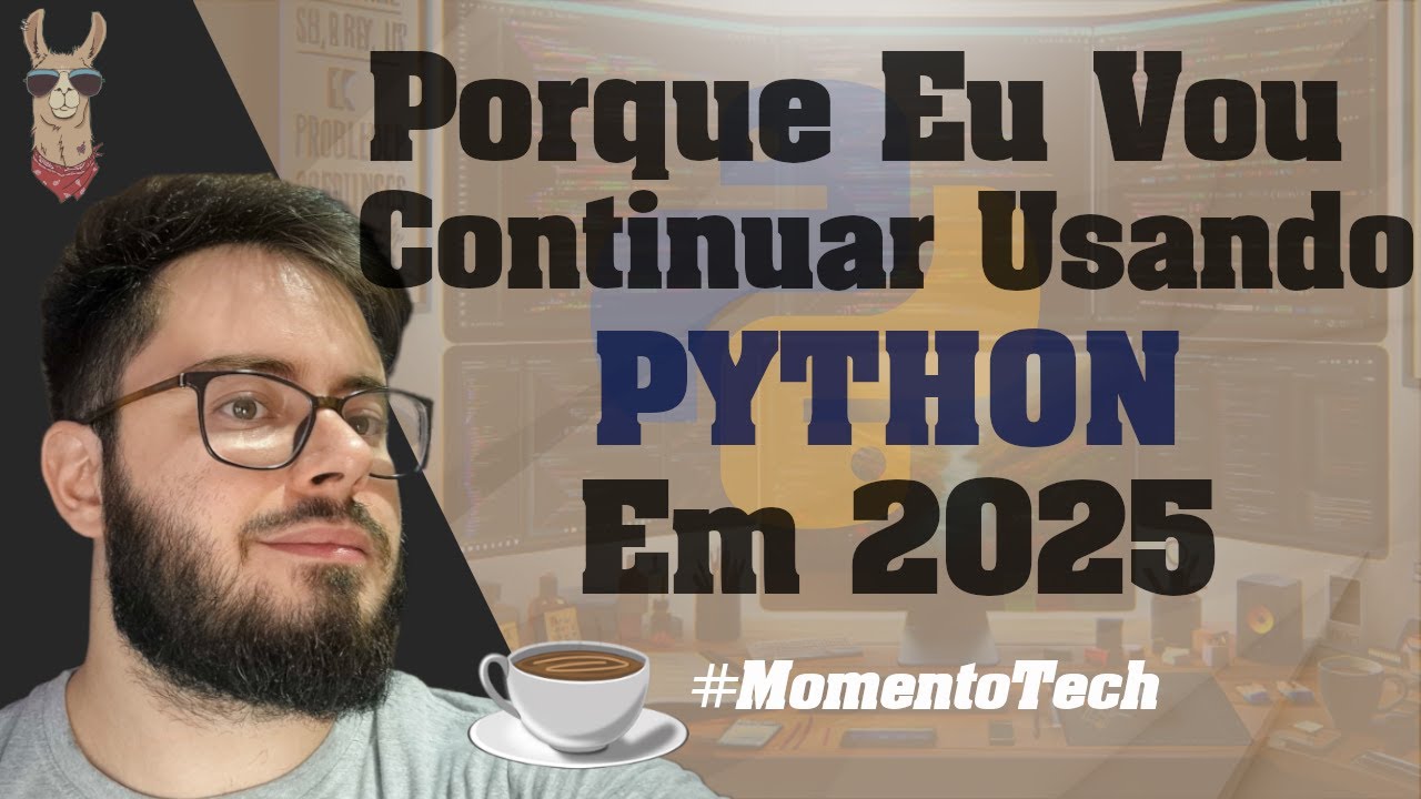 ☕️ É POR ISSO QUE EU VOU USAR PYTHON EM 2025 - MOMENTO TECH