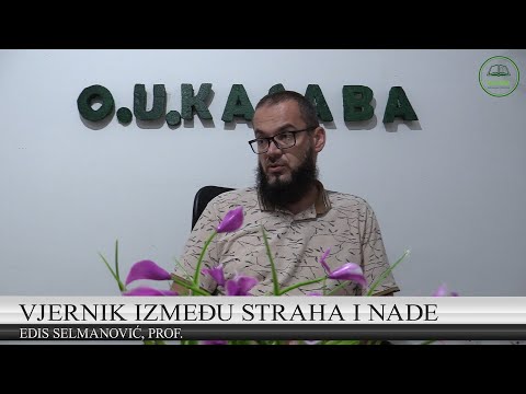 Vjernik između straha i nade / Edis Selmanović, prof. (OU KASABA)