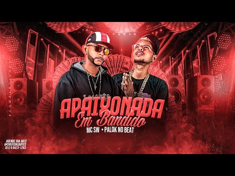 PALOK NO BEAT E SW CHEFINHO - APAIXONADA EM BANDlD0 - REMIX BREGA FUNK