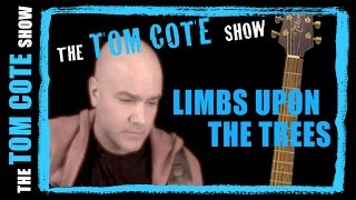 Limbs Upon The Trees - Tom Cote (original song)