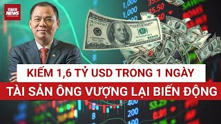 Kỷ lục lịch sử: Ông Phạm Nhật Vượng “bỏ túi” 1,6 tỷ USD chỉ trong 24 giờ, tài sản khủng cỡ nào? 