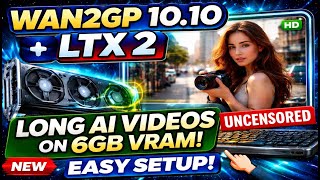 UNCENSORED 30+ Seconds AI Videos on 6GB VRAM | WAN2GP 10.10 + LTX 2 (Local Setup)