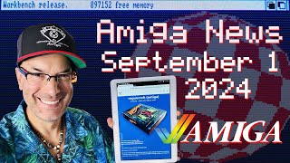 Commodore Amiga News Week of September 1, 2024 With AmigaBill